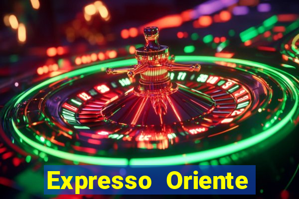 Expresso Oriente rota atual