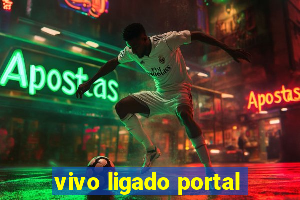 vivo ligado portal