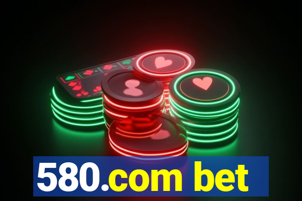 580.com bet