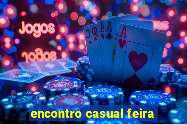 encontro casual feira