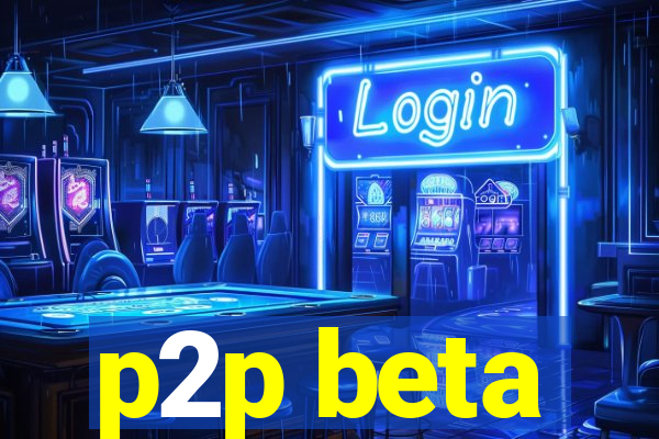 p2p beta