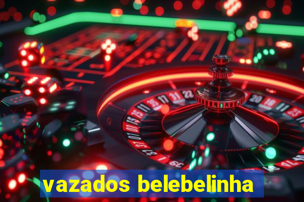 vazados belebelinha