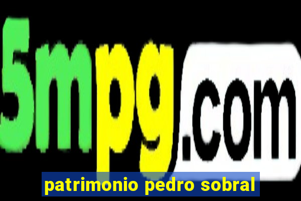 patrimonio pedro sobral