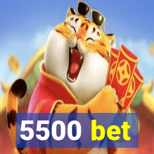 5500 bet