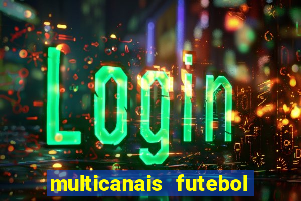 multicanais futebol ao vivo