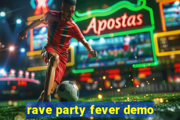 rave party fever demo