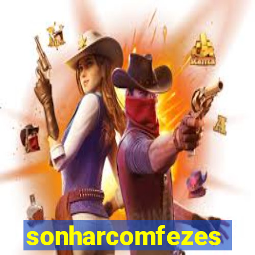 sonharcomfezes