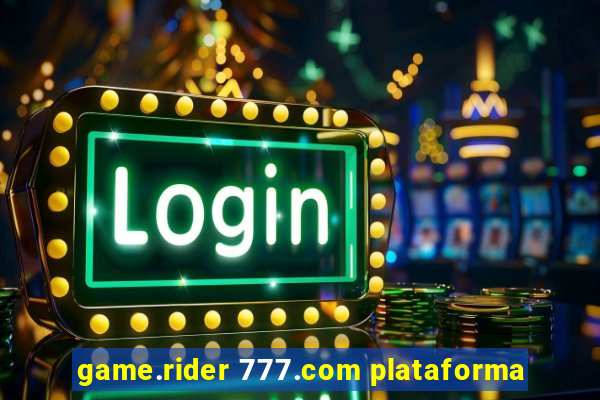 game.rider 777.com plataforma