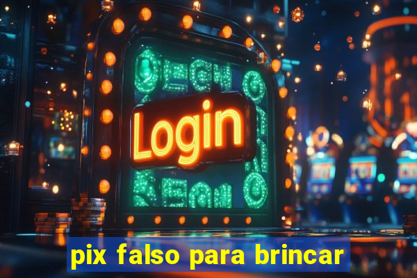 pix falso para brincar