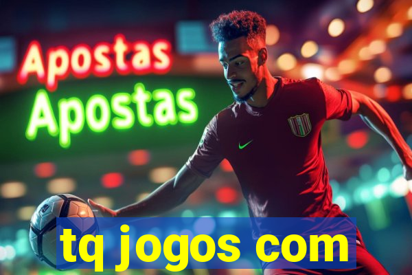 tq jogos com