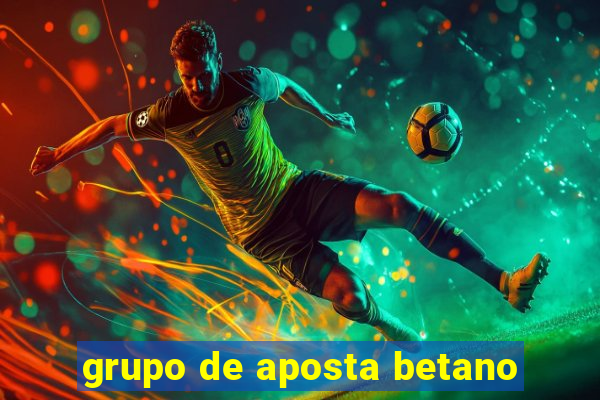 grupo de aposta betano