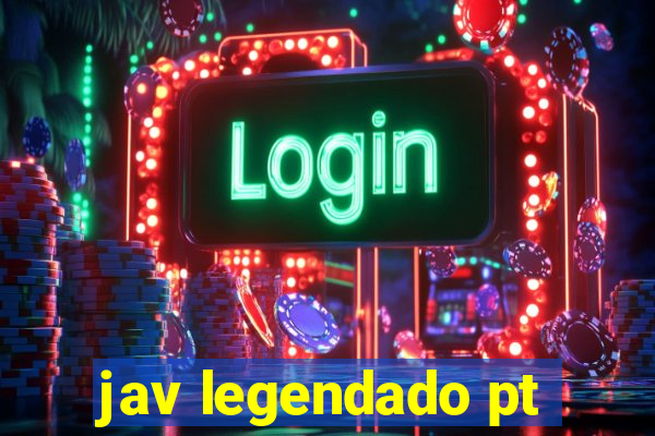 jav legendado pt