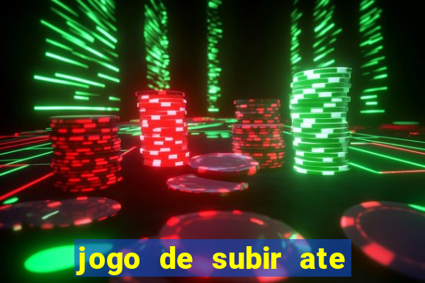 jogo de subir ate o ceu