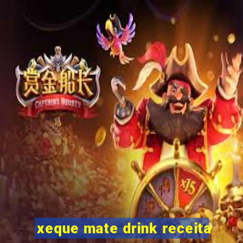 xeque mate drink receita