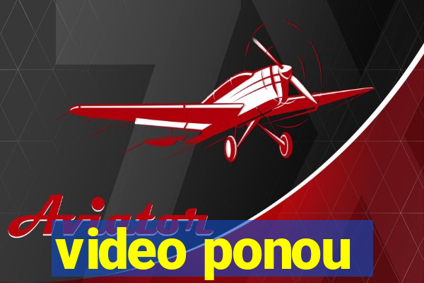 video ponou