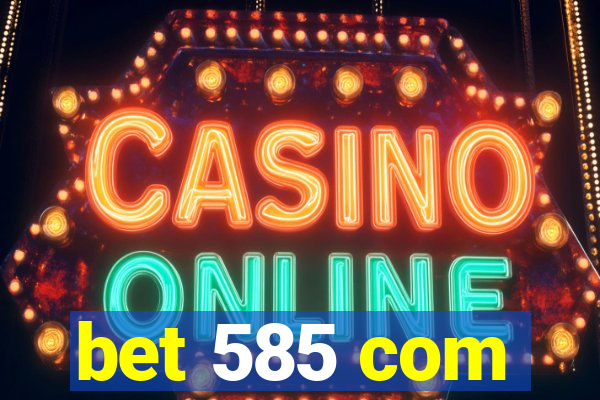 bet 585 com