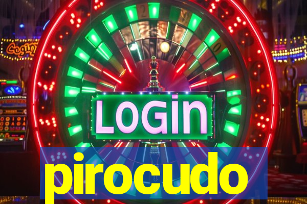 pirocudo