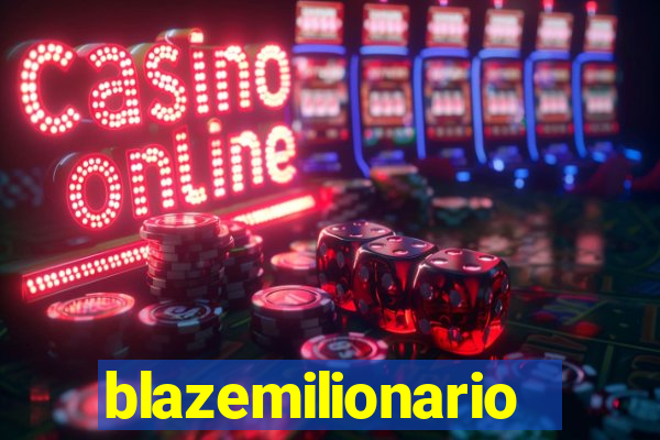 blazemilionario