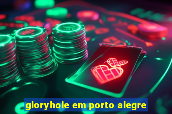gloryhole em porto alegre