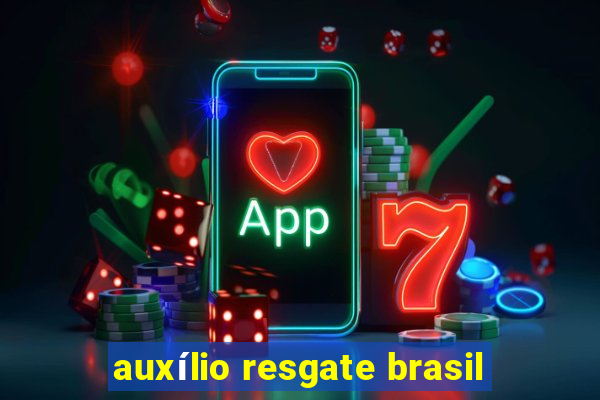 auxílio resgate brasil