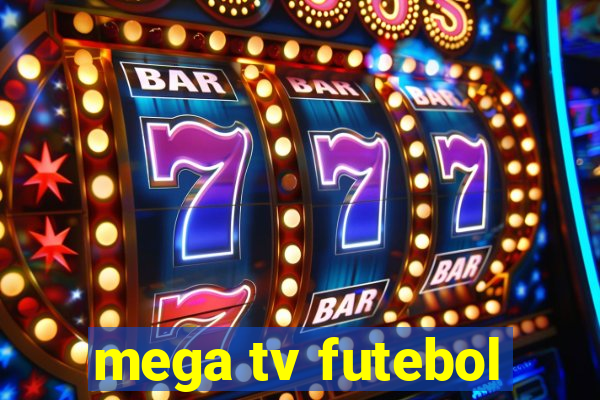 mega tv futebol