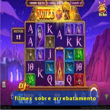 filmes sobre arrebatamento