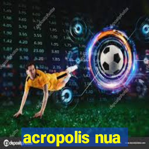 acropolis nua