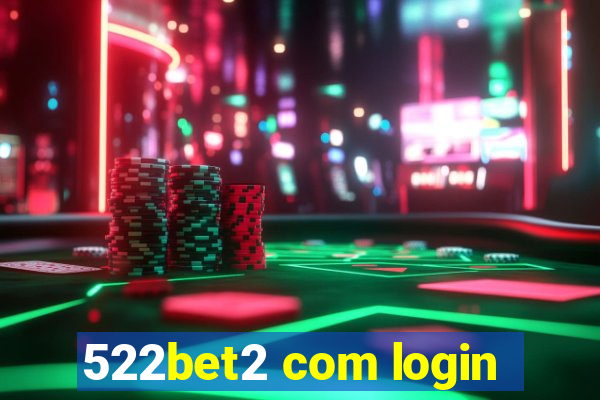 522bet2 com login