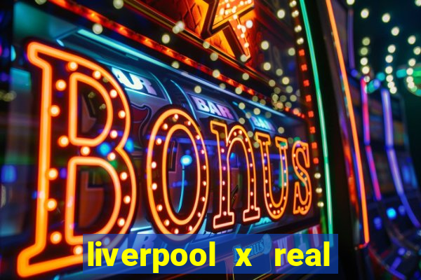 liverpool x real madrid futemax