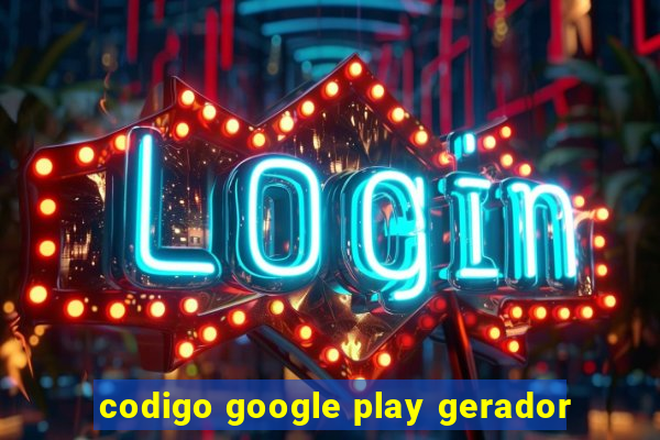 codigo google play gerador