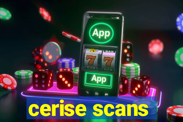 cerise scans
