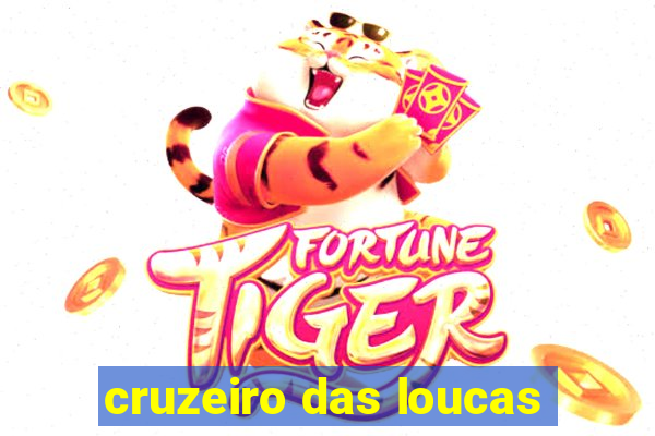 cruzeiro das loucas