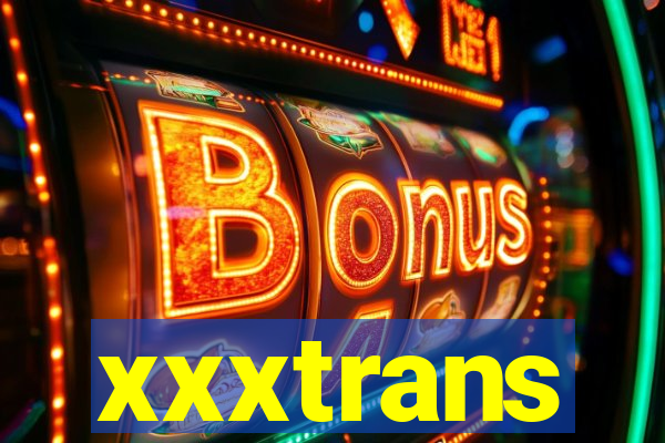 xxxtrans