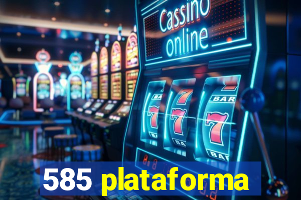 585 plataforma