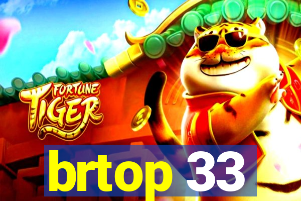 brtop 33
