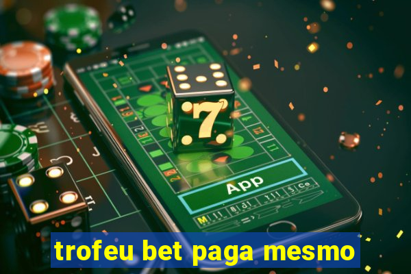 trofeu bet paga mesmo