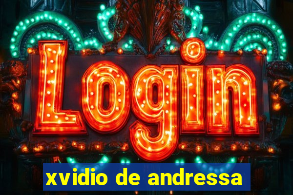 xvidio de andressa