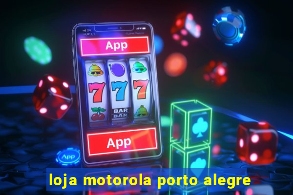 loja motorola porto alegre