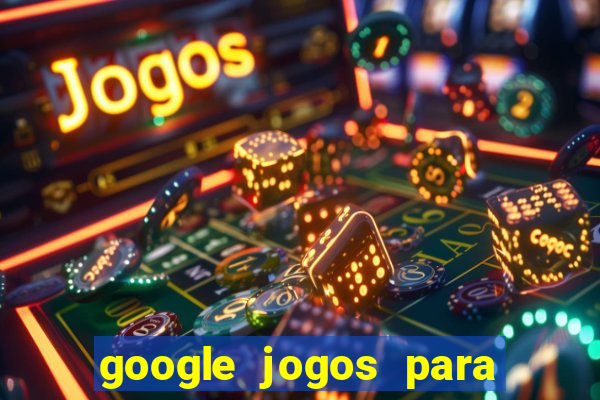 google jogos para ganhar dinheiro