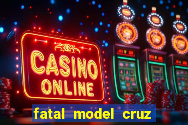 fatal model cruz das almas