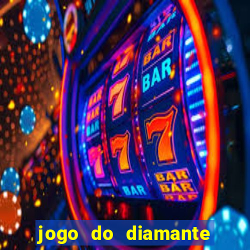 jogo do diamante para ganhar dinheiro