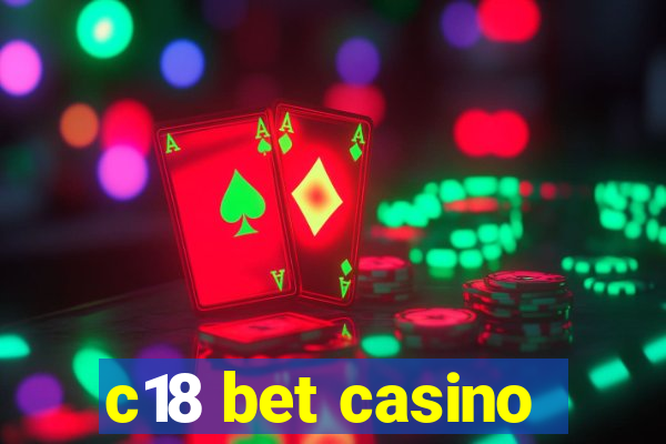 c18 bet casino