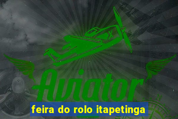feira do rolo itapetinga