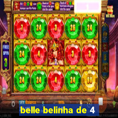 belle belinha de 4