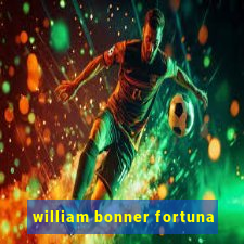 william bonner fortuna