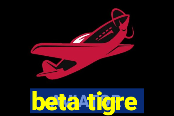 beta tigre