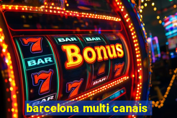 barcelona multi canais