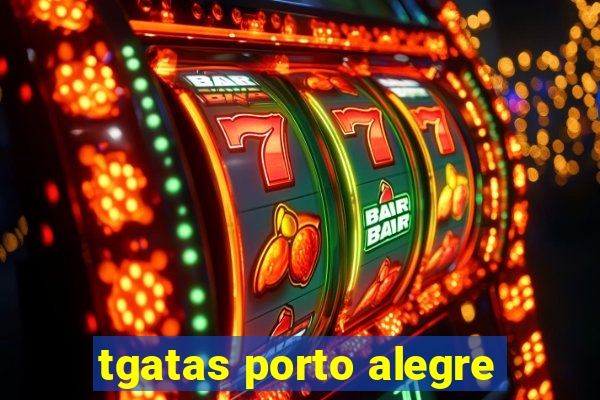 tgatas porto alegre