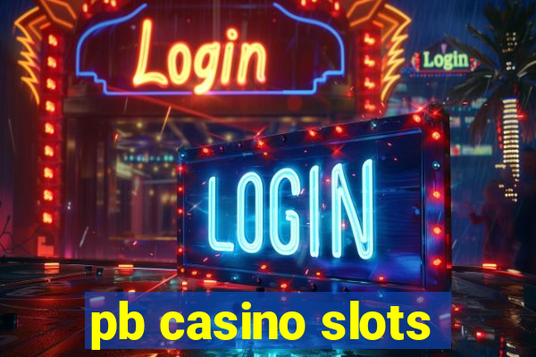 pb casino slots