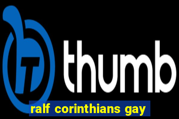 ralf corinthians gay